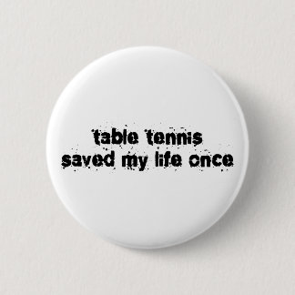 Tischtennis rettete mein Leben einmal Button