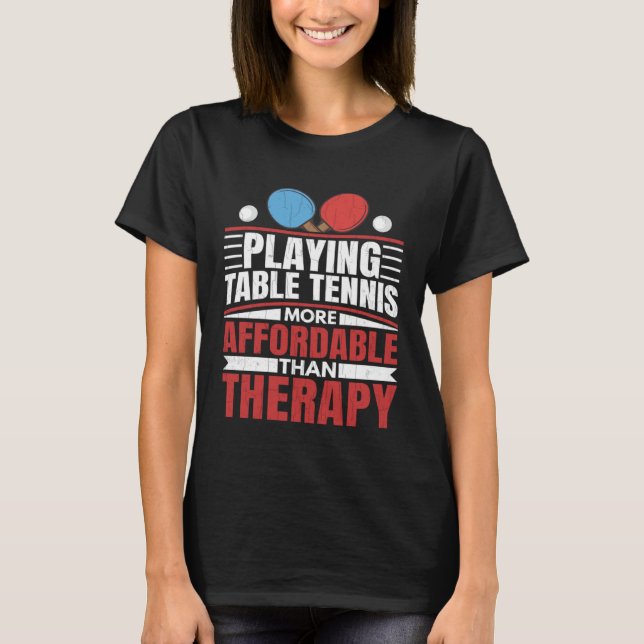 Tischtennis spielen ist therapeutischer Spaß beim  T-Shirt (Vorderseite)