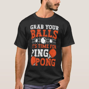 Tischtennisspieler Grab Your Balls lustiger Tisch T-Shirt