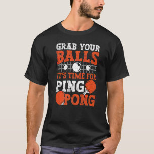 Tischtennisspieler Grab Your Balls Tischtennis T-Shirt