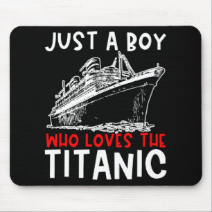 Titanic nur ein Boy History Buff Geschenk Mousepad