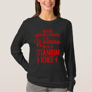 Titanium-Knieoperation Für Frauen Knie-Erholung 1 T-Shirt