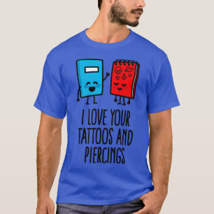 Titel I Liebe der Tätowierungen und Piercings Täto T-Shirt