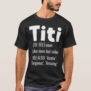 Titi definiert Tante wie eine Mama, aber Cooler Ta T-Shirt