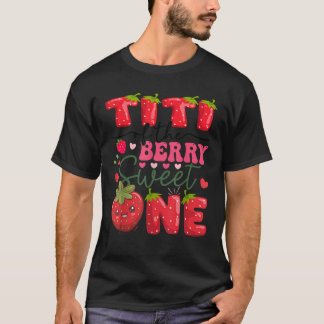 Titi of the Berry Sweet One 1St Birthday Strawberr T-Shirt