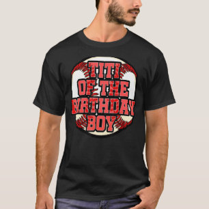 Titi of the Birthday Boy Baseball Bday Party Celeb T-Shirt