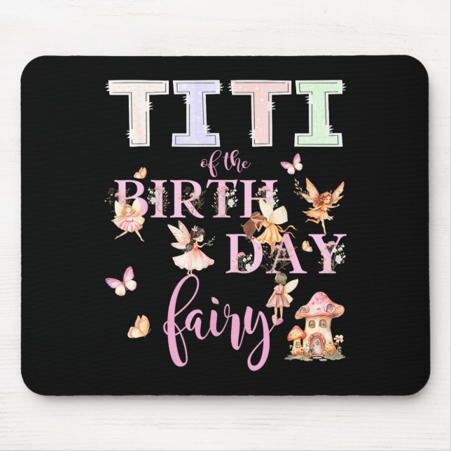 Titi Of The Birthday Fairy Birthday Girl Magical F Mousepad (Vorne)