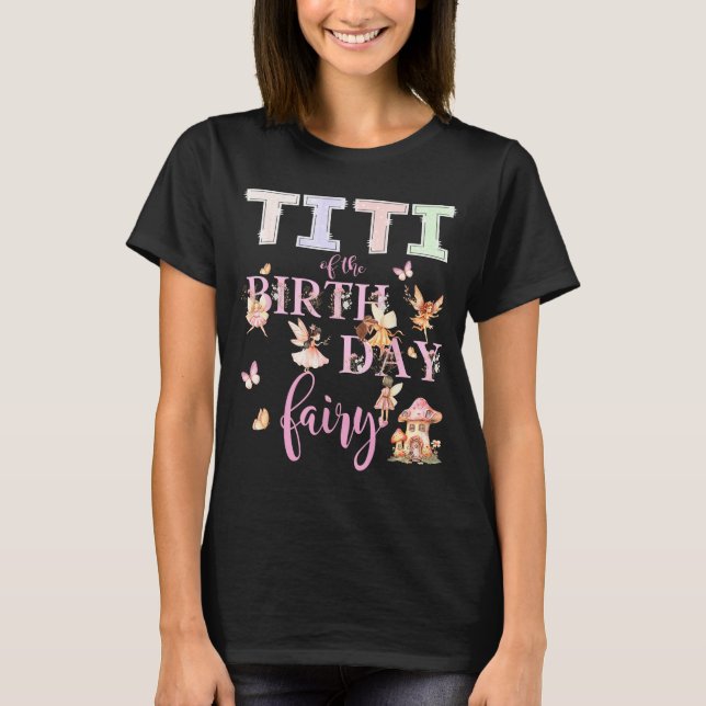 Titi Of The Birthday Fairy Birthday Girl Magical F T-Shirt (Vorderseite)