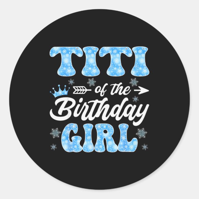Titi Of The Birthday Girl Snowflakes Winter Christ Runder Aufkleber (Vorderseite)
