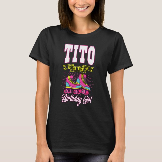 Tito of the Birthday Girl Roller Skate Bday Skati T-Shirt (Vorderseite)