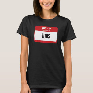 Titus Name Tag, Hallo, mein Name ist Titus T-Shirt