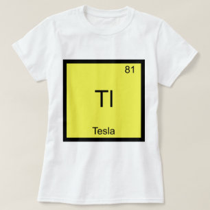 Tl - Tesla Lustiges Chemie-Element-Symbol T-Shirt