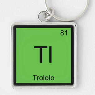 Tl - Trololo Chemie-Element-Symbol-Meme-T-Shirt Schlüsselanhänger