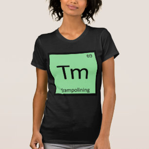 Tm - Trampolining Sport Chemie Periodensystem T-Shirt