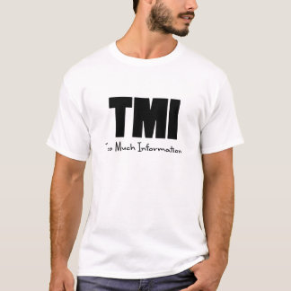 TMI zu viele Informationen T-Shirt