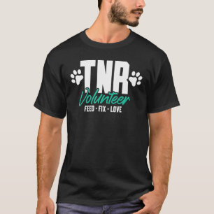 Tnr Tnr Volunteer Füttre Liebe reparieren T-Shirt