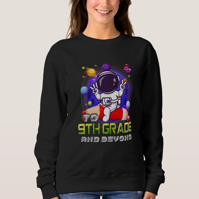 To 9th Grade And Beyond Astronaut Back To School B Sweatshirt (Vorderseite)