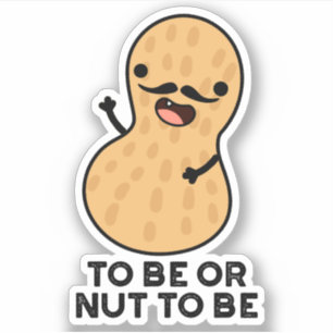 To Be Or Nut To Be Lustige Erdnuss-Wortspiele Aufkleber