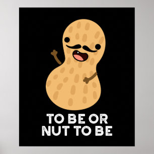 To Be Or Nut To Be Lustige Erdnuss-Wortspiele Dunk Poster