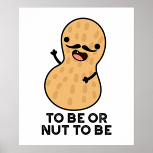 To Be Or Nut To Be Lustige Erdnuss-Wortspiele Poster