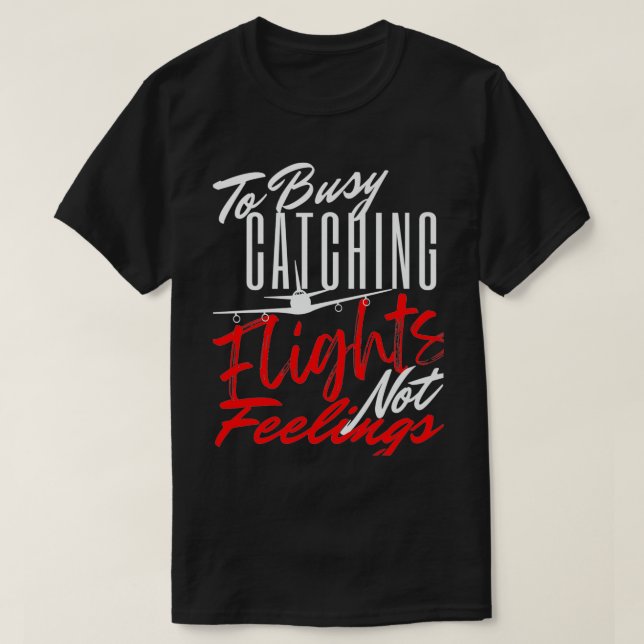 To Busy Catching Flights Not Feelings Premium  T-Shirt (Design vorne)