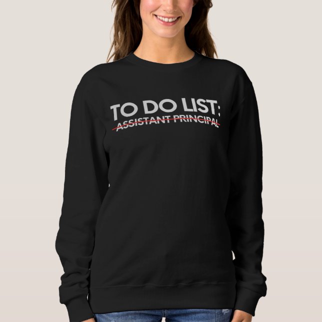 To Do List Assistant Principal Worker Retired Sweatshirt (Vorderseite)
