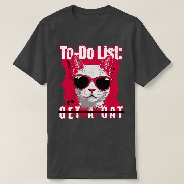 To-Do-List Holen Sie sich einen Cat-T - Shirt (Design vorne)