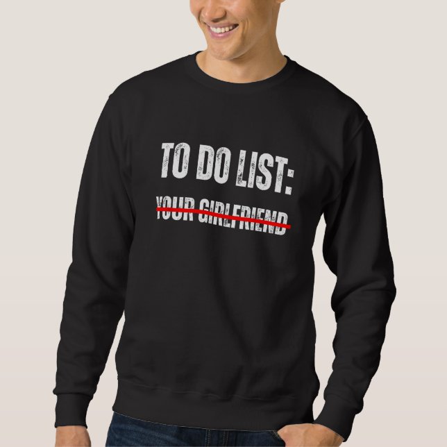 To do list Your girlfriend Funy sarcastic design Sweatshirt (Vorderseite)