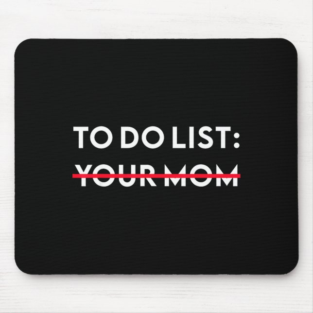 To Do List Your Mom Funny Adult Gag Gift  Mousepad (Vorne)