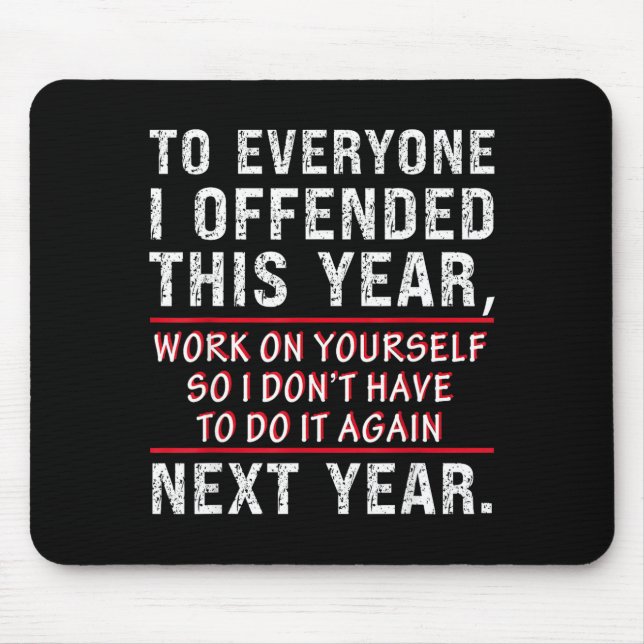 To Everyone I Offended This Year Work On Yourself  Mousepad (Vorne)
