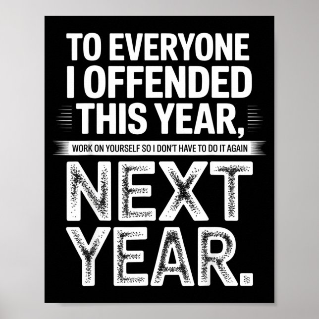 To Everyone I Offended This Year Work On Yourself  Poster (Vorne)