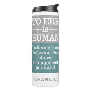 "To irr is human" individuelle Name tumbler Thermosbecher