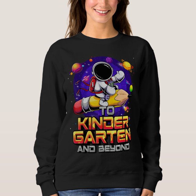 To Kindergarten And Beyond Astronaut Back To Schoo Sweatshirt (Vorderseite)