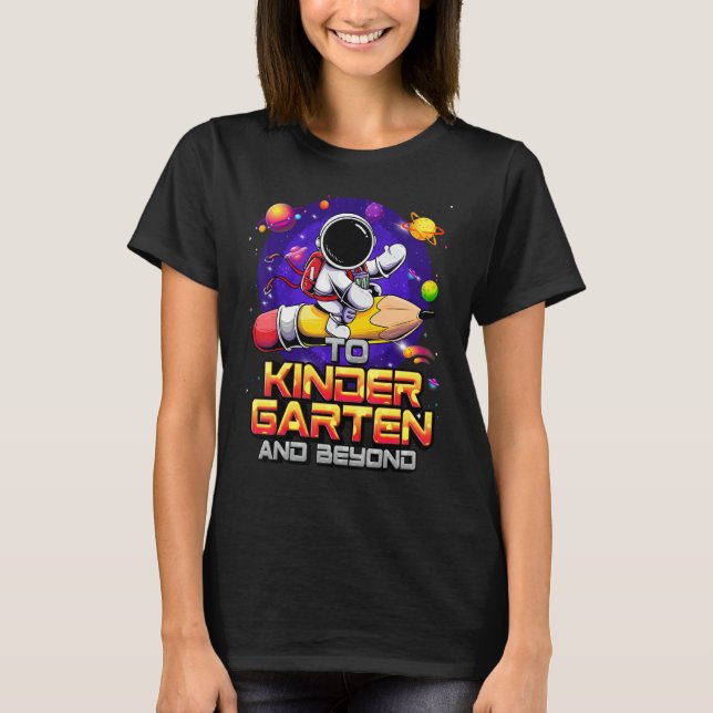 To Kindergarten And Beyond Astronaut Back To Schoo T-Shirt (Vorderseite)