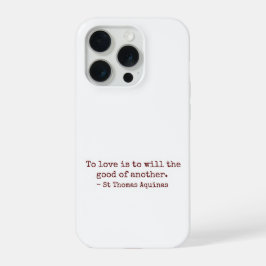 To Love Is to Will the Good of Another IPhone Case iPhone 15 Pro Hülle
