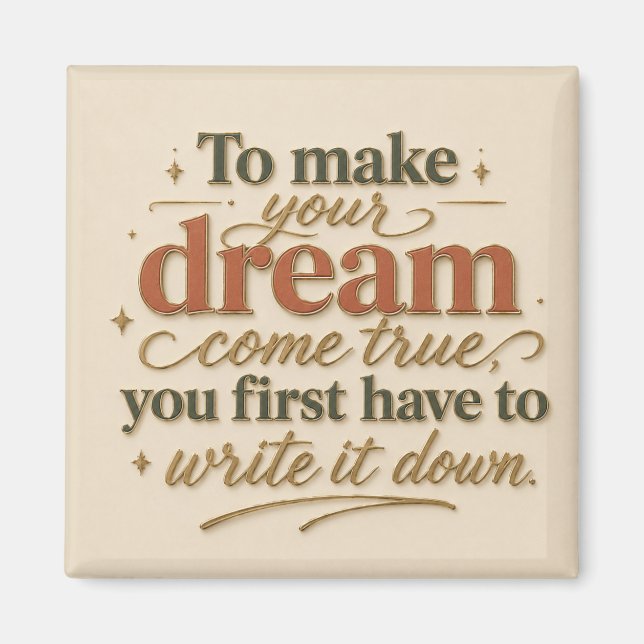 To Make Your Dream Come True Magnet (Vorne)
