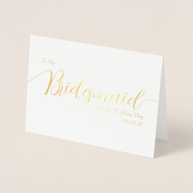 To My Bridesmaid on My Wedding Day Elegant Script Folienkarte (Vorderseite)
