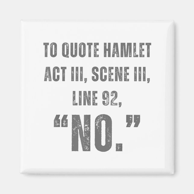 To Quote Hamlet No - Funny Sarcastic Quote  Magnet (Vorne)
