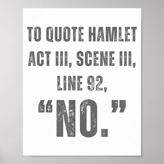 To Quote Hamlet No - Funny Sarcastic Quote  Poster (Vorne)