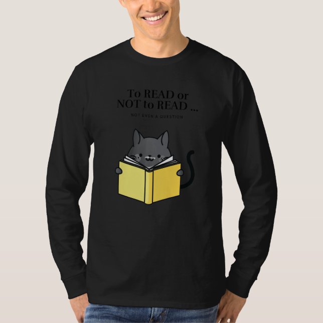 'To Read or Not to Read' Funny Cat Reading a Book  T-Shirt (Vorderseite)