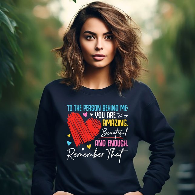 To the Person Behind Me Sweatshirt (Von Creator hochgeladen)