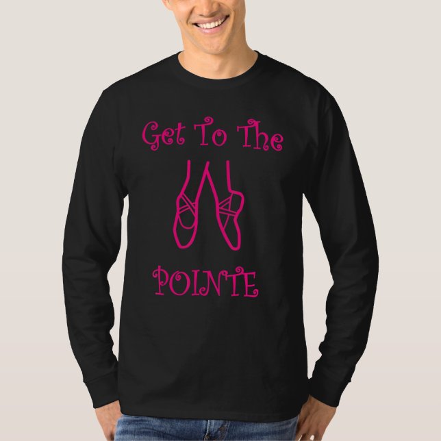 To The Pointe Ballerina Slipper Shoes Ballet T-Shirt (Vorderseite)