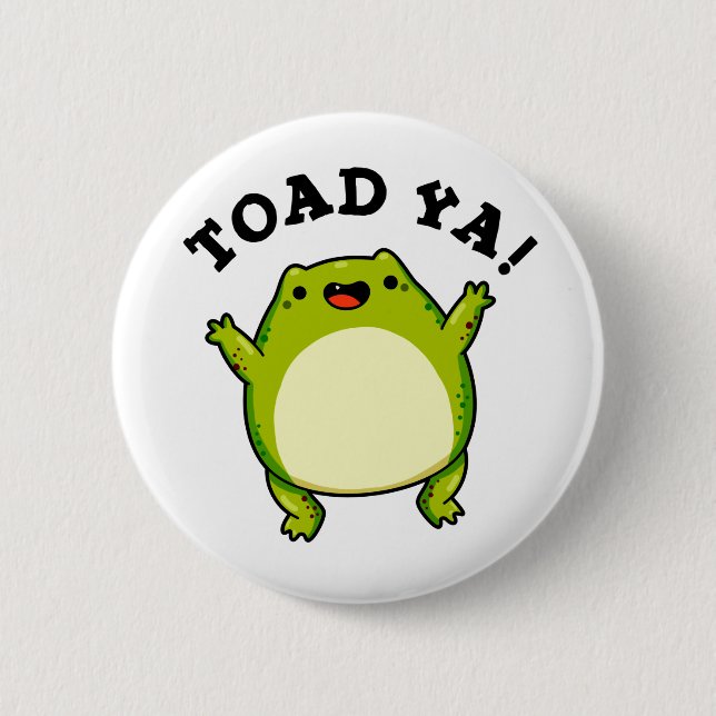 Toad Ya Funny Frog Pun Button (Vorderseite)