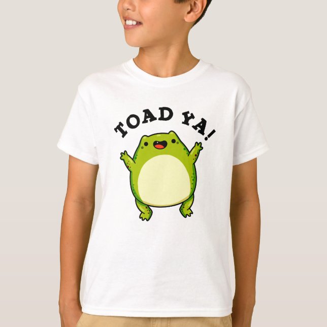 Toad Ya Funny Frog Pun T-Shirt (Vorderseite)