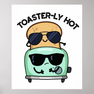 Toasterly Heiße Lustige Toaster Wortspiel Poster