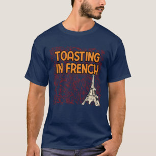 Toasting in French Bread Foodie Gebäck Essen frie T-Shirt
