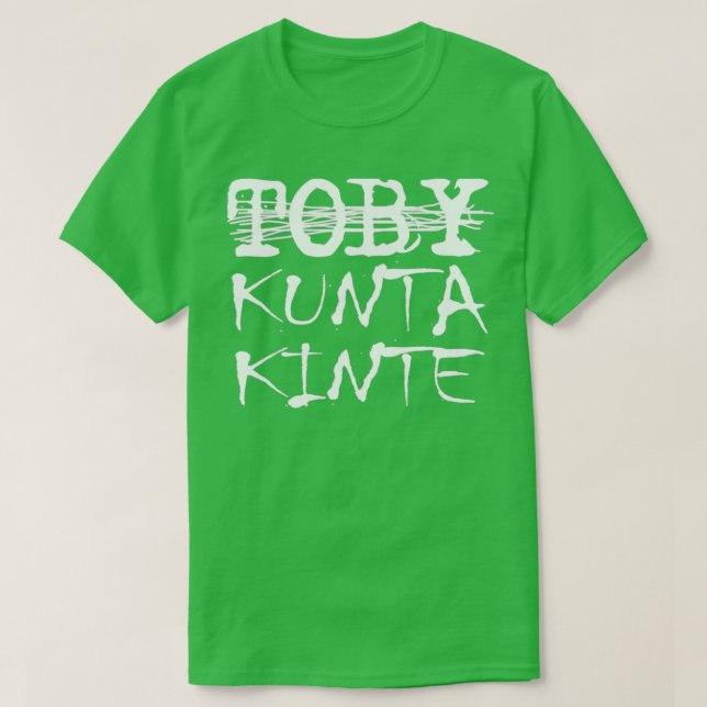 Toby Kunta Kinte Funny T-Shirt (Design vorne)