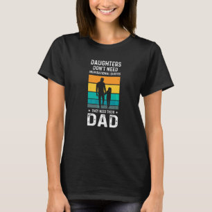 Töchter brauchen keine Inspirationsfamilie für Vat T-Shirt