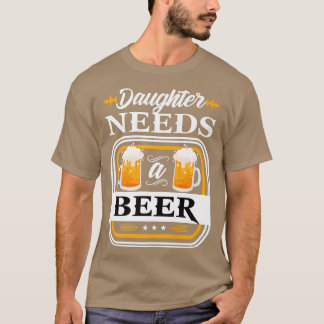 Tochter braucht eine Bierbraut und einen Biertrink T-Shirt