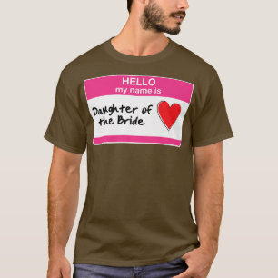 Tochter der Braut Junggesellinnenabschied Braut-Sh T-Shirt